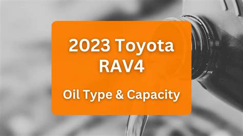 2023 toyota rav4 2.5 oil capacity|Toyota RAV4 Oil Capacities & Oil Types (All Years)